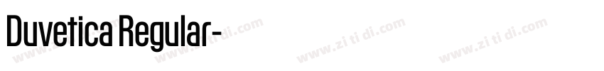 Duvetica Regular字体转换 Duvetica Regular字体转换